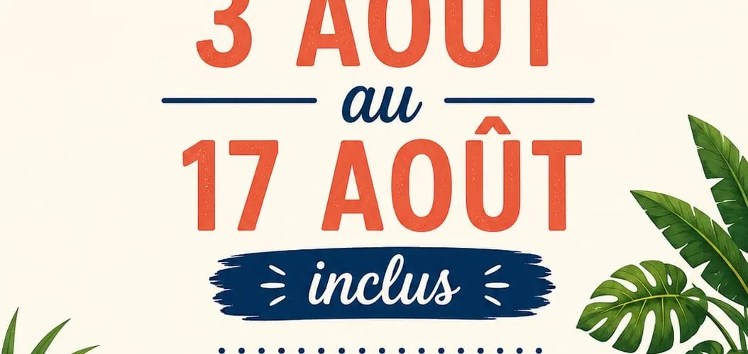 Fermeture pour congé : réouverture le 18 août !