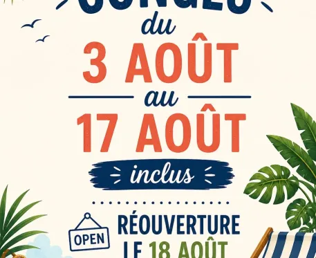 Fermeture pour congé : réouverture le 18 août !